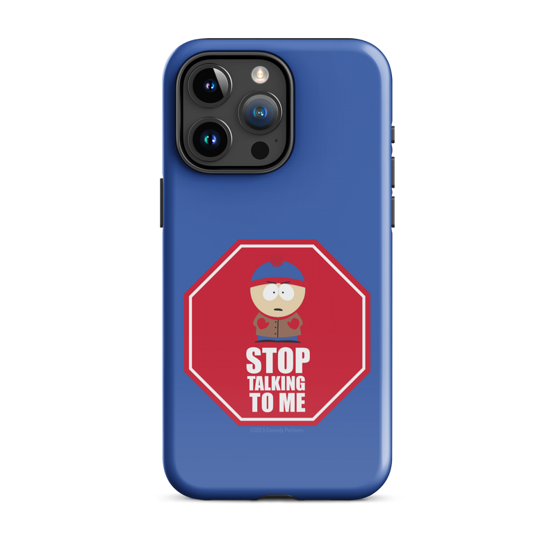 South Park Stan Stop Talking To Me Tough Phone Case - iPhone